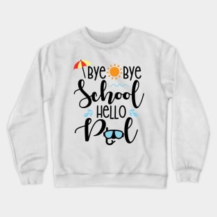 Bye Bye School Hello Pool Crewneck Sweatshirt